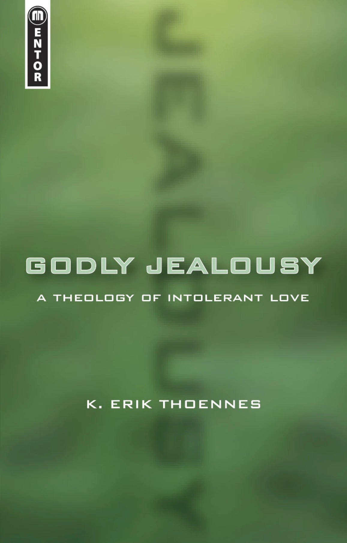 Godly Jealousy: A Theology of Intolerant Love (Thoennes)