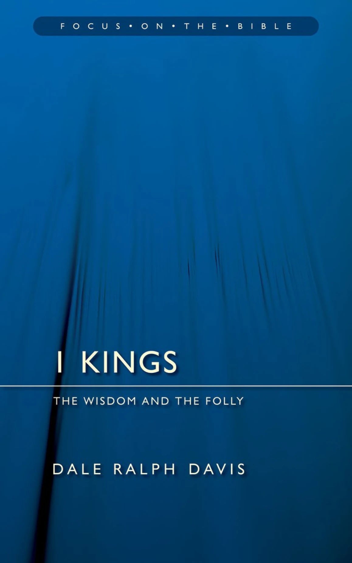 1 Kings: The Wisdom and the Folly (Davis)