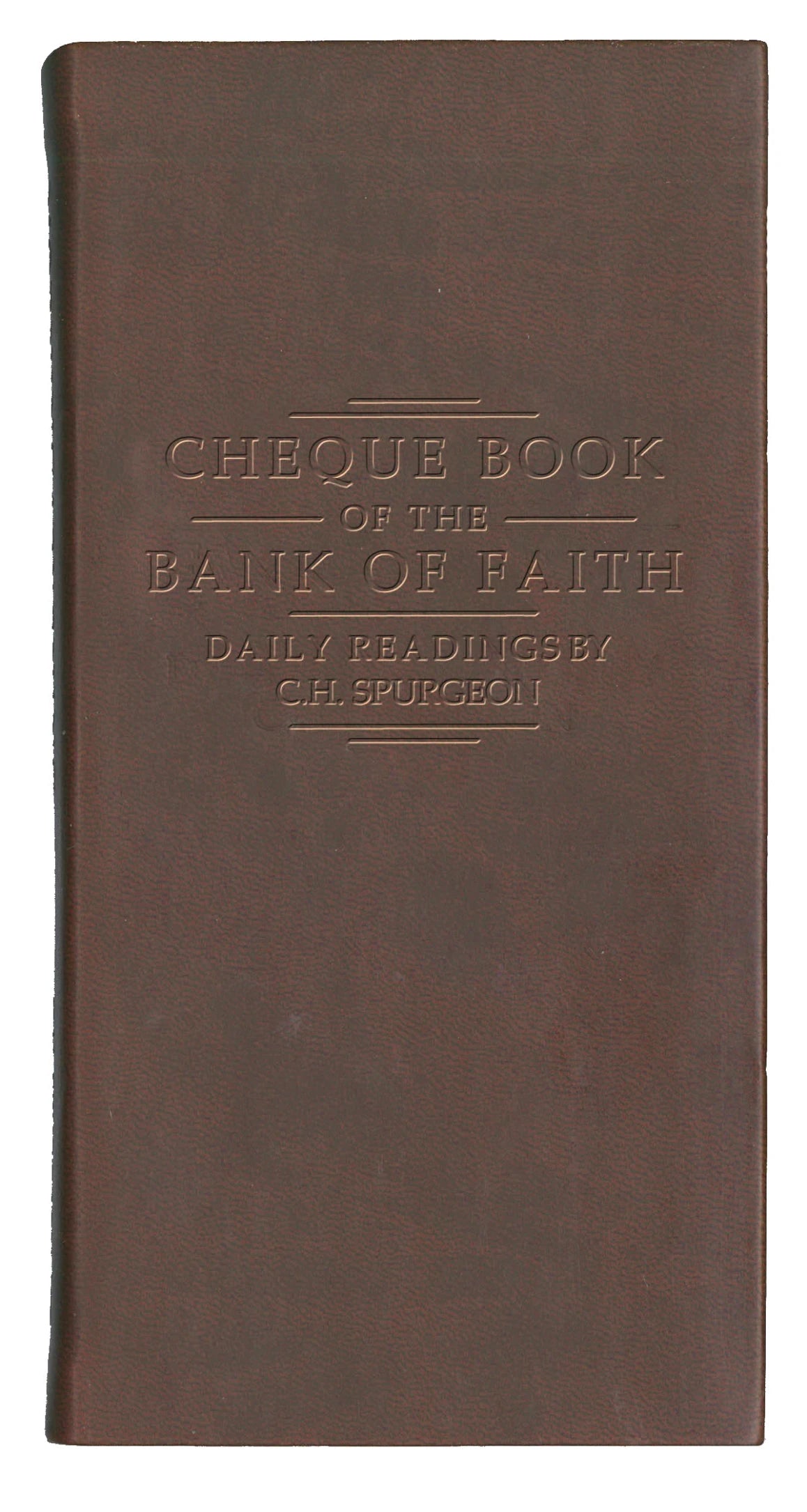Cheque Book of the Bank of Faith: Burgundy - Daily Readings by C.H. Spurgeon
