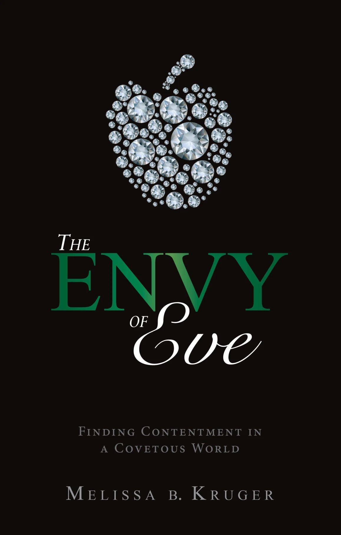 The Envy of Eve: Finding Contentment in a Covetous World (Kruger)