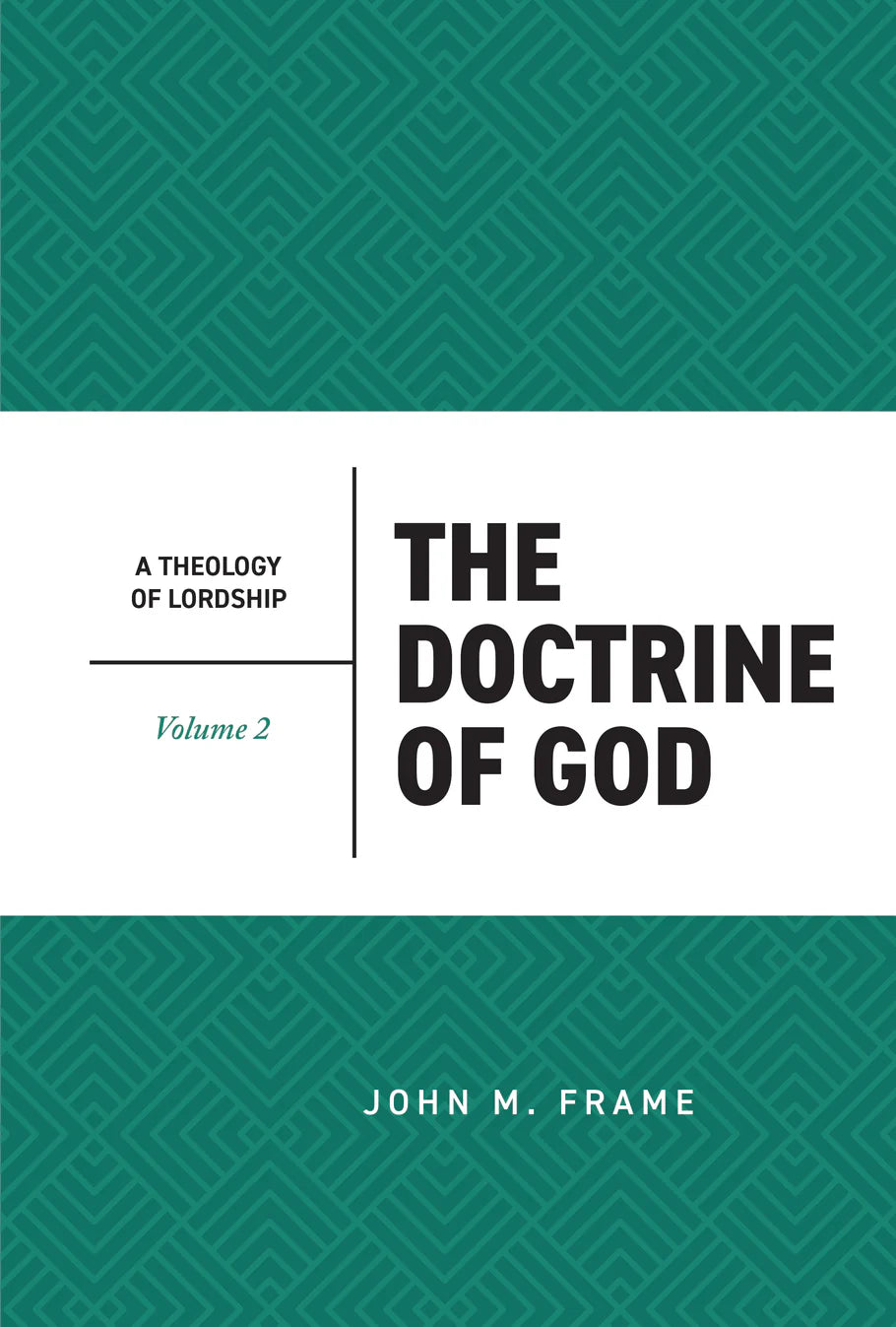 The Doctrine of God (A Theology of Lordship, Book 2) (Frame)
