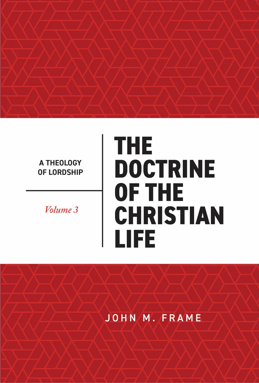 The Doctrine of the Christian Life (A Theology of Lordship, Book 3) (Frame)
