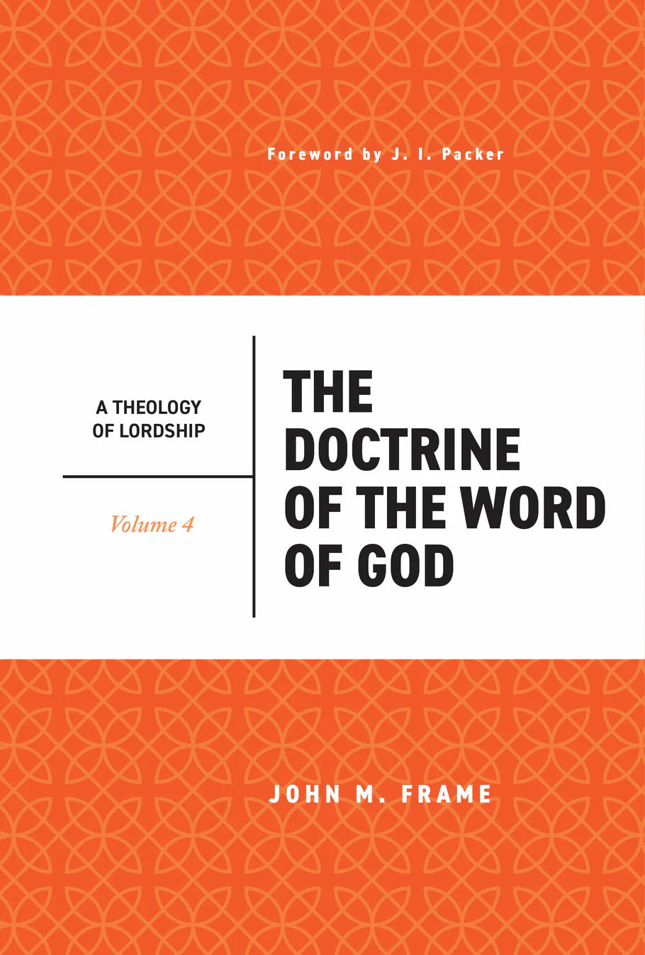 The Doctrine of the Word of God (A Theology of Lordship, Book 4) (Frame)