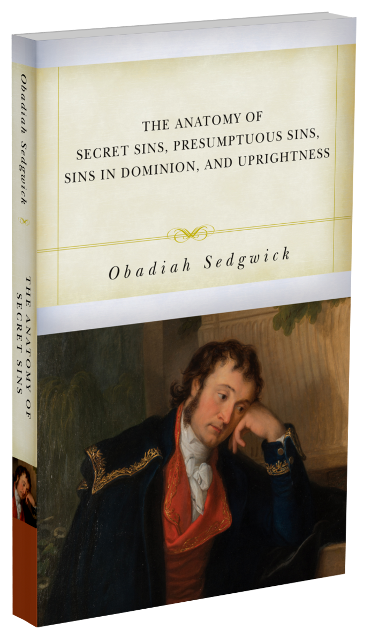 The Anatomy of Secret Sins, Presumptuous Sins, Sins in Dominion, and Uprightness (Sedgwick)