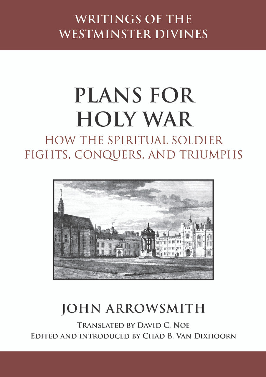 Plans for Holy War: How the Spiritual Soldier Fights, Conquers, and Triumphs (Arrowsmith)