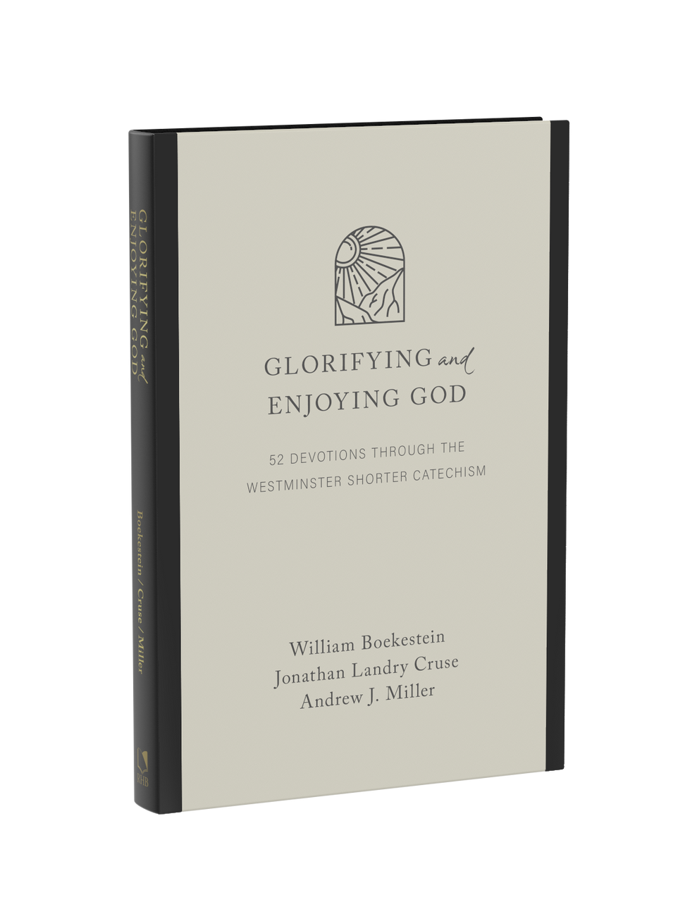 Glorifying and Enjoying God: 52 Devotions Through the Westminster Shorter Catechism (Boekestein, Cruse and Miller)