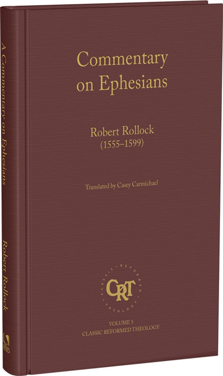 Commentary on Ephesians (Rollock)  Classic Reformed Theology Series