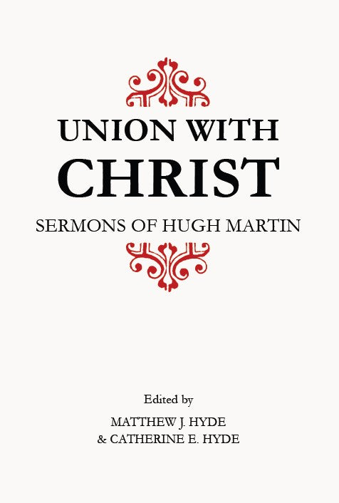 Union With Christ: Sermons of Hugh Martin