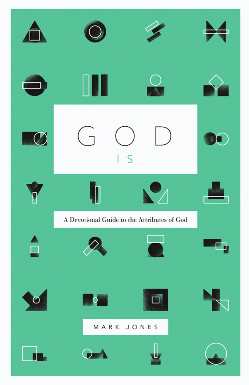 God Is: A Devotional Guide to the Attributes of God (Jones)