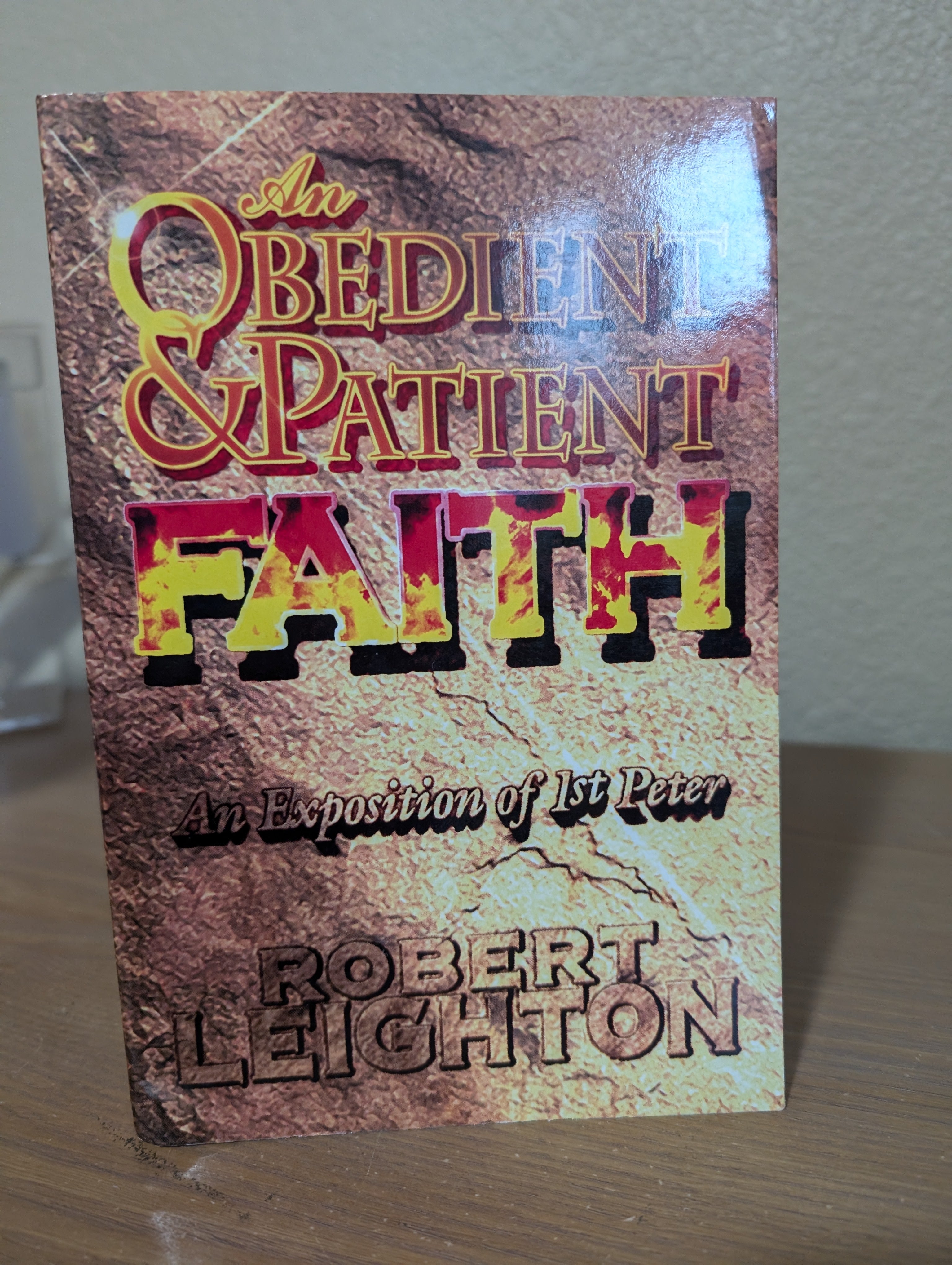 USED -  An Obedient and Patient Faith: An Exposition of 1st Peter (Leighton)  USED