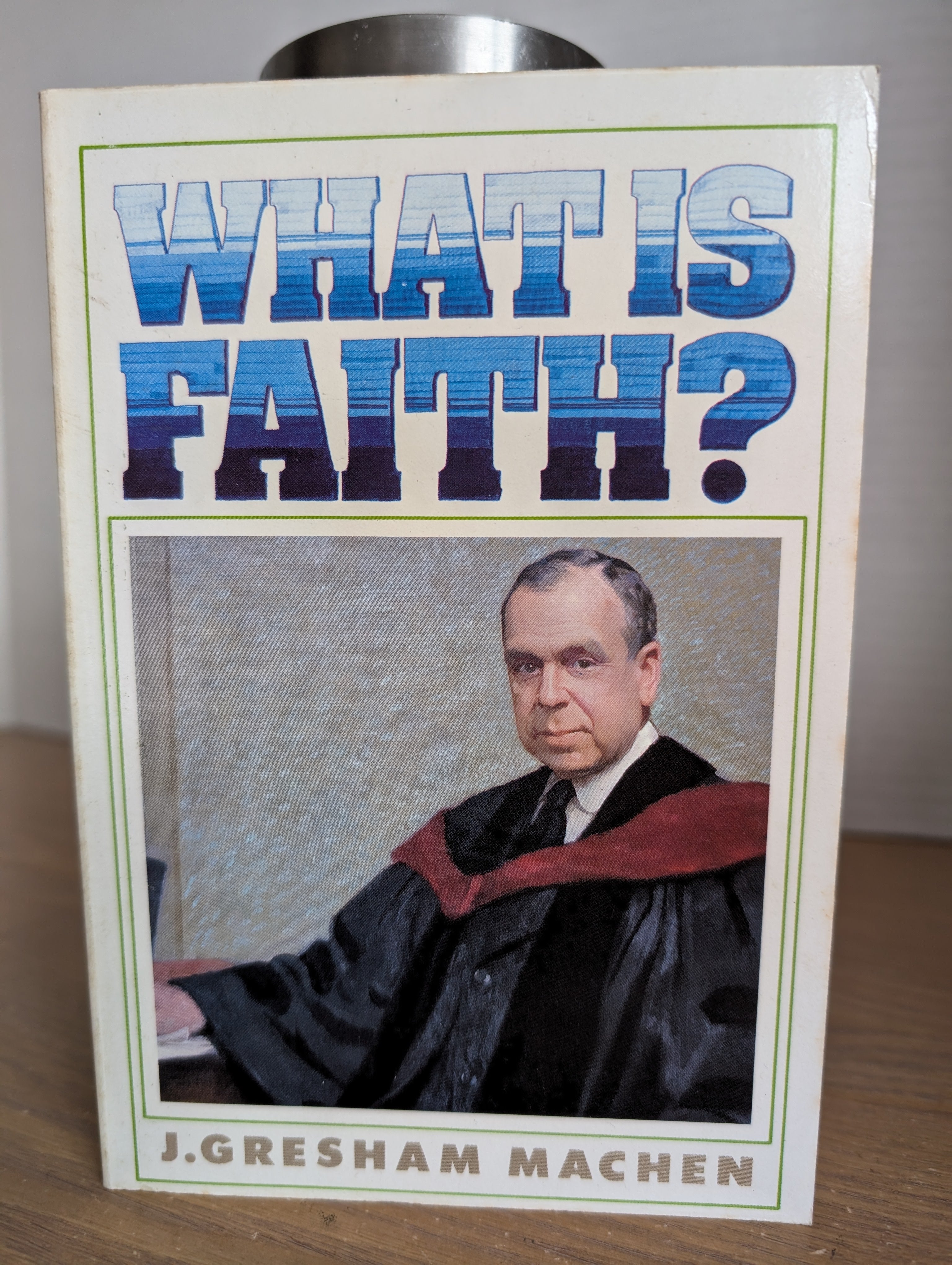 USED - What is Faith (Machen)  USED