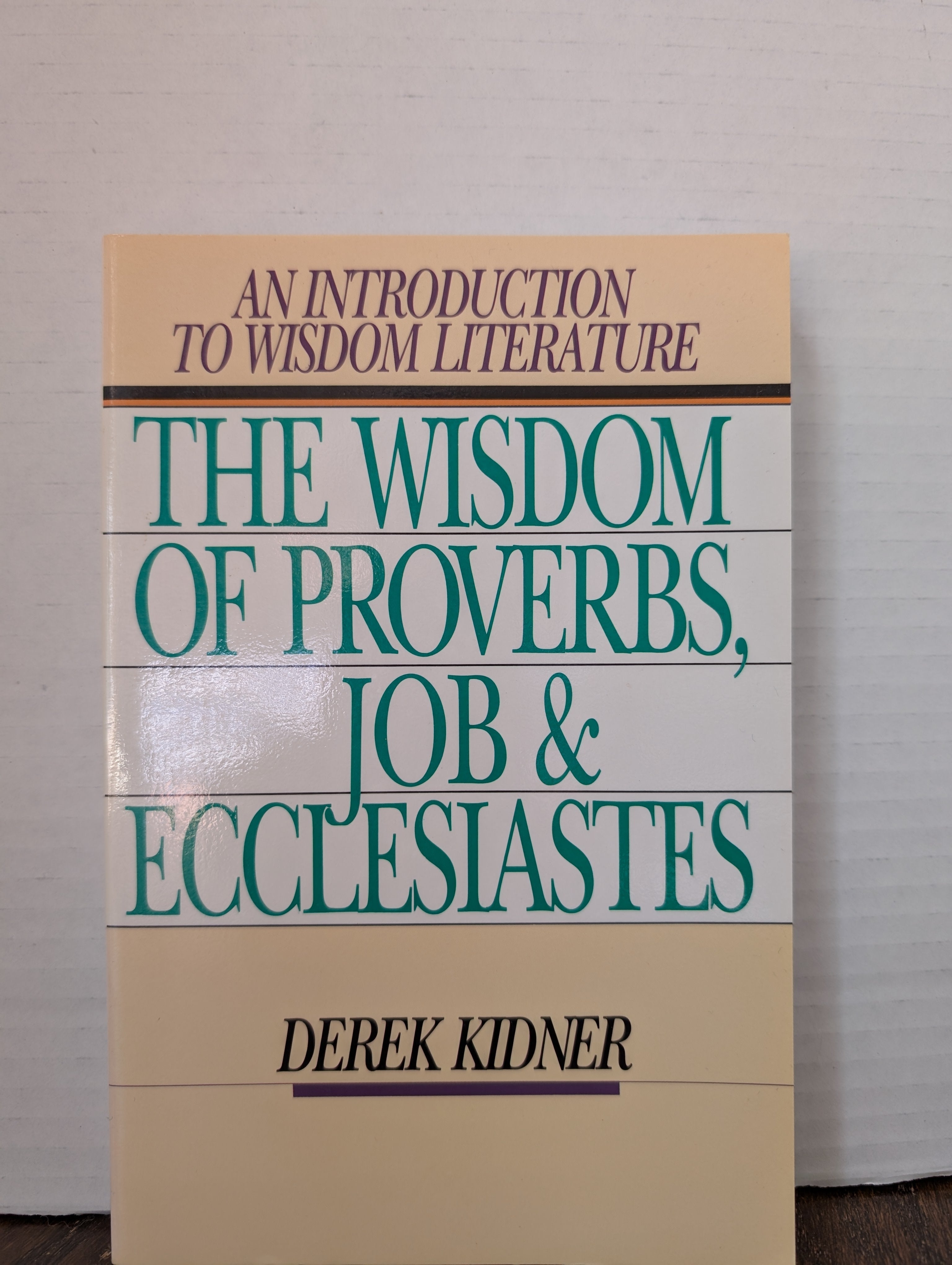 USED - The Wisdom of Proverbs Job & Ecclesiasties (Derek Kidner) - USED