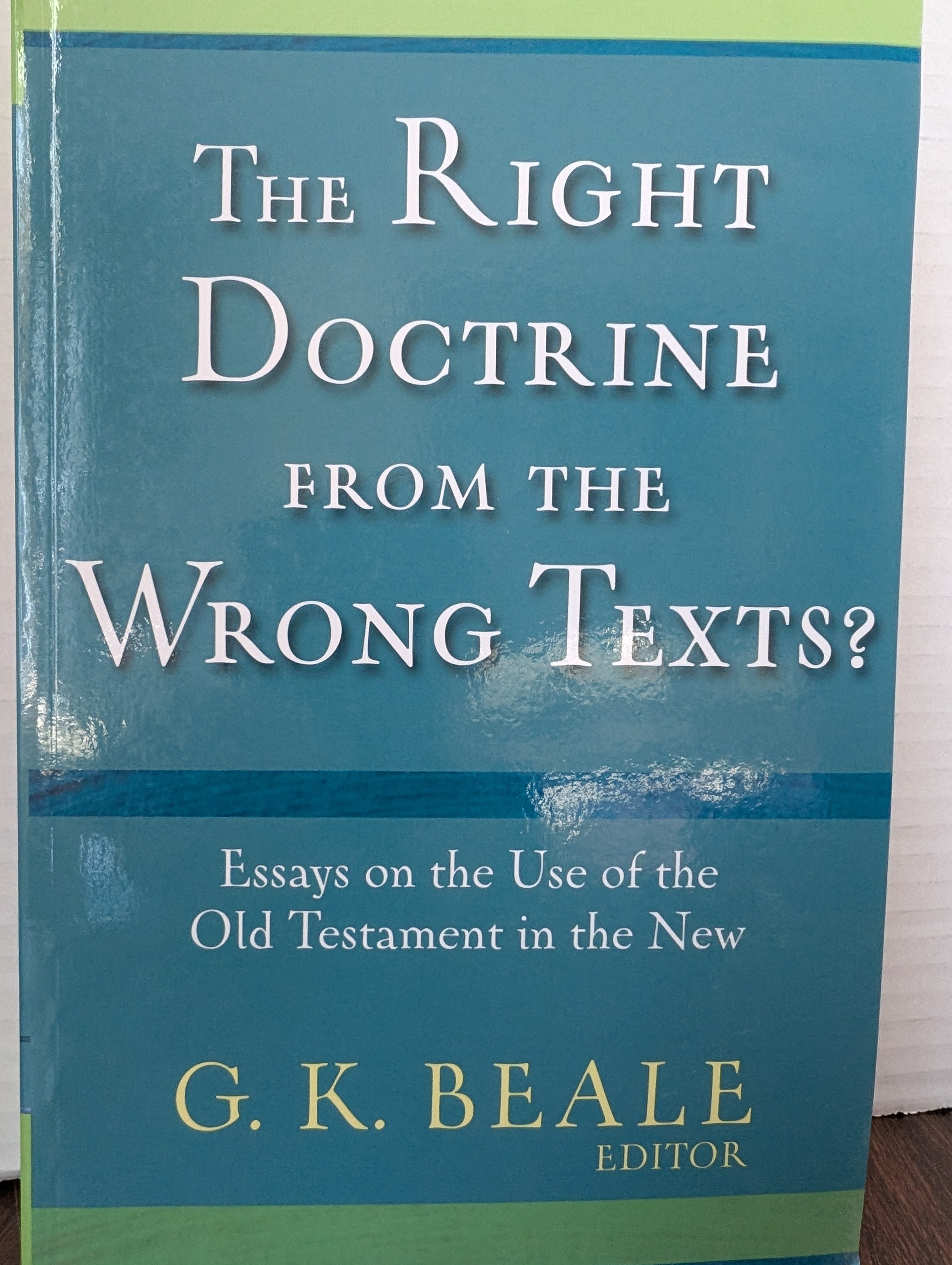 USED - The Right Doctrine from the Wrong Texts ( D. K. Beale) - USED