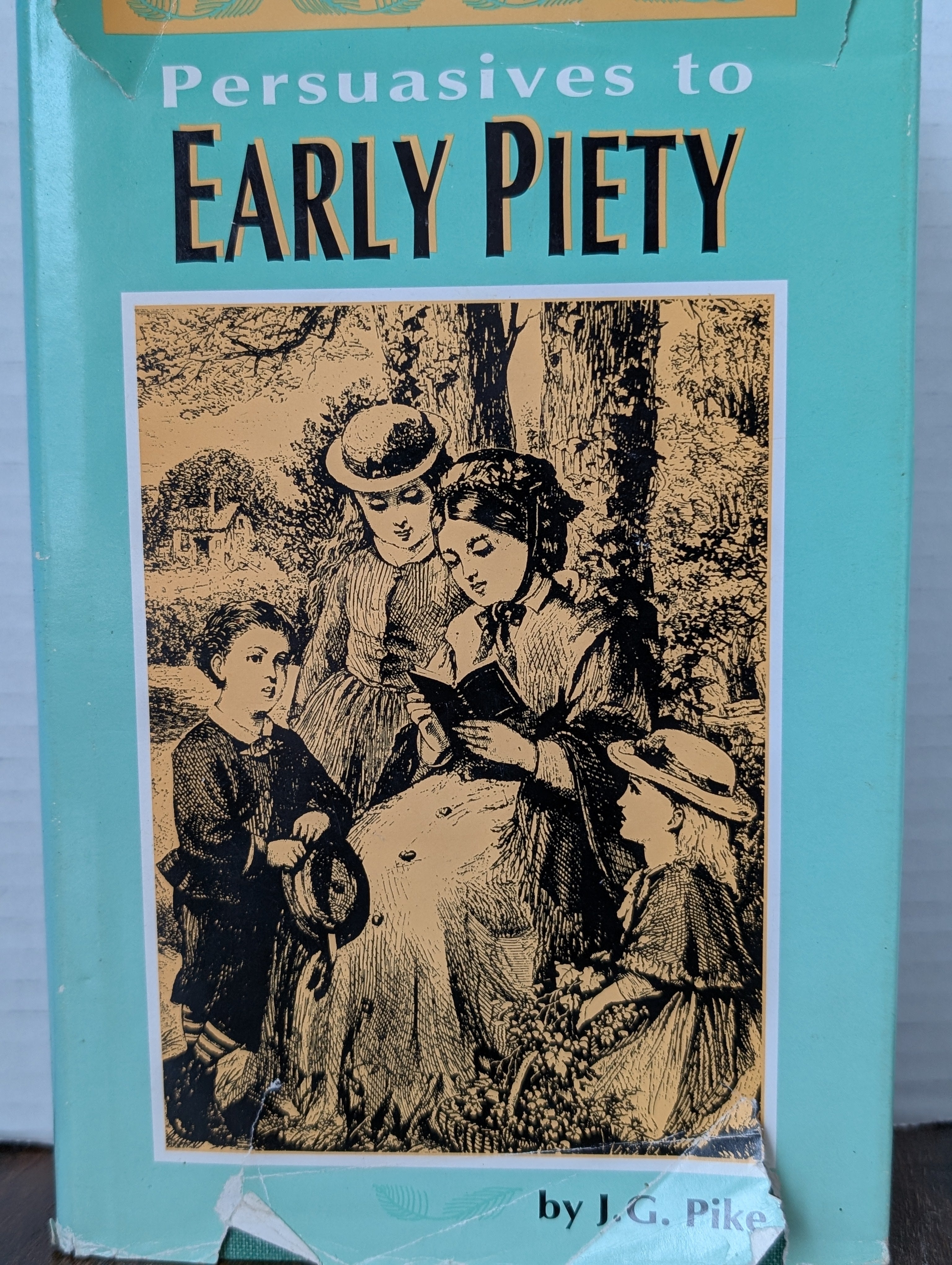 USED - Persuasives to Early Piety (J.G. Pike) - USED
