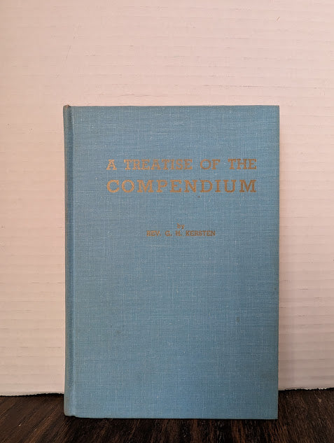 USED - A Treatise of the Compendium (Rev. G. H. Kersten) - USED