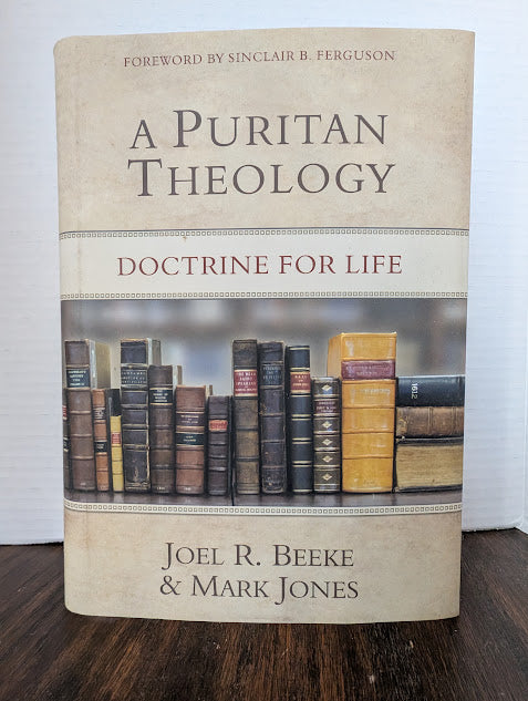 USED - A Puritan Theology Doctrine for Life (Joel Beeke & Mark Jones) - USED
