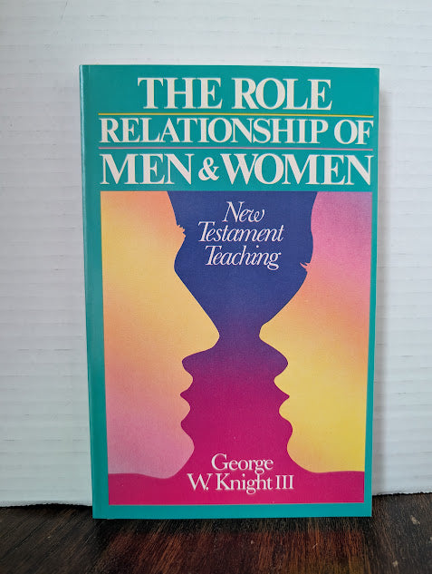 USED - The Role, Relationships of Men and Women (George W. Knight) - USED
