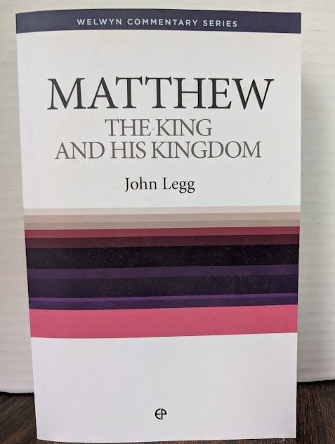 USED - Matthew - The King and His Kingdom (John Legg) - USED