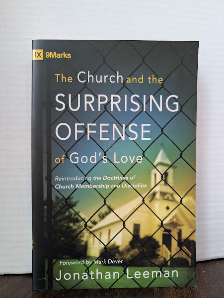USED - The Church and the Surprising Offense of God's Love (Johnathan Leeman)  - USED