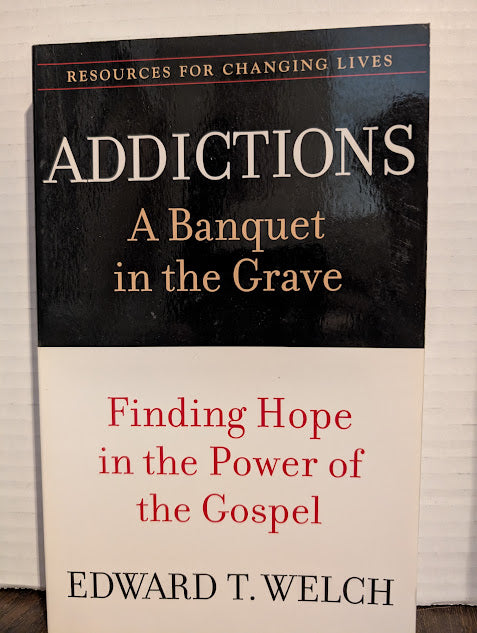 USED - Addictions A Banquet In the Grave (Edward Welch) - USED