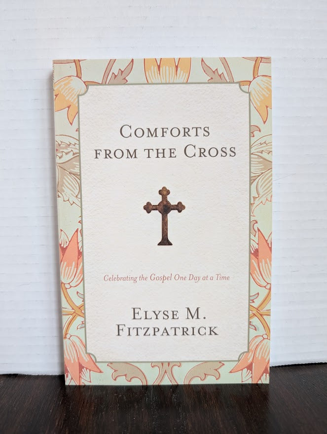USED - Comforts From The Cross (Elyse Fitzpatrick) - USED