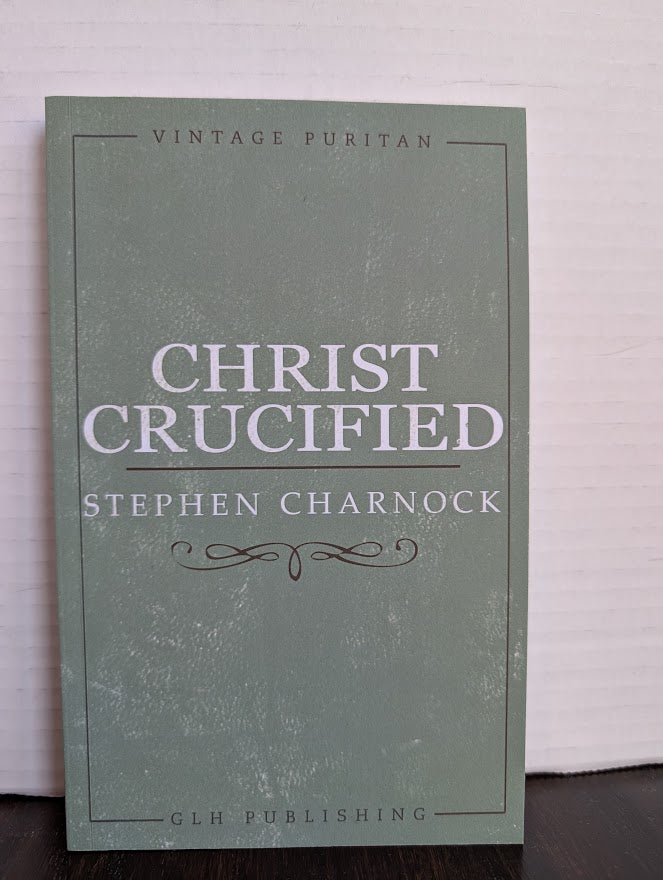 USED - Christ Crucified (Stephen Charnock) - USED