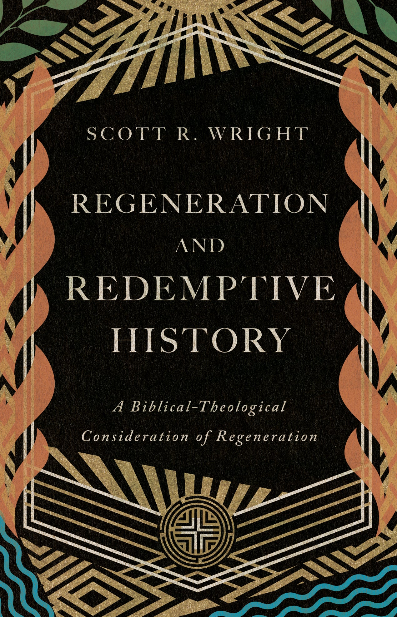 Regeneration and Redemptive History: A Biblical-Theological Consideration of Regeneration (Wright)