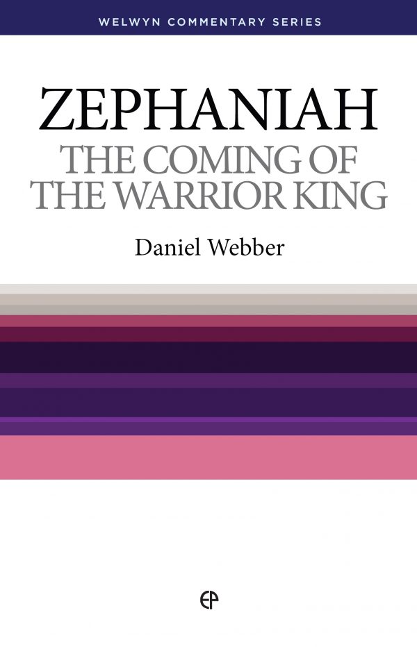 Zephaniah: The Coming of the Warrior King (Webber)