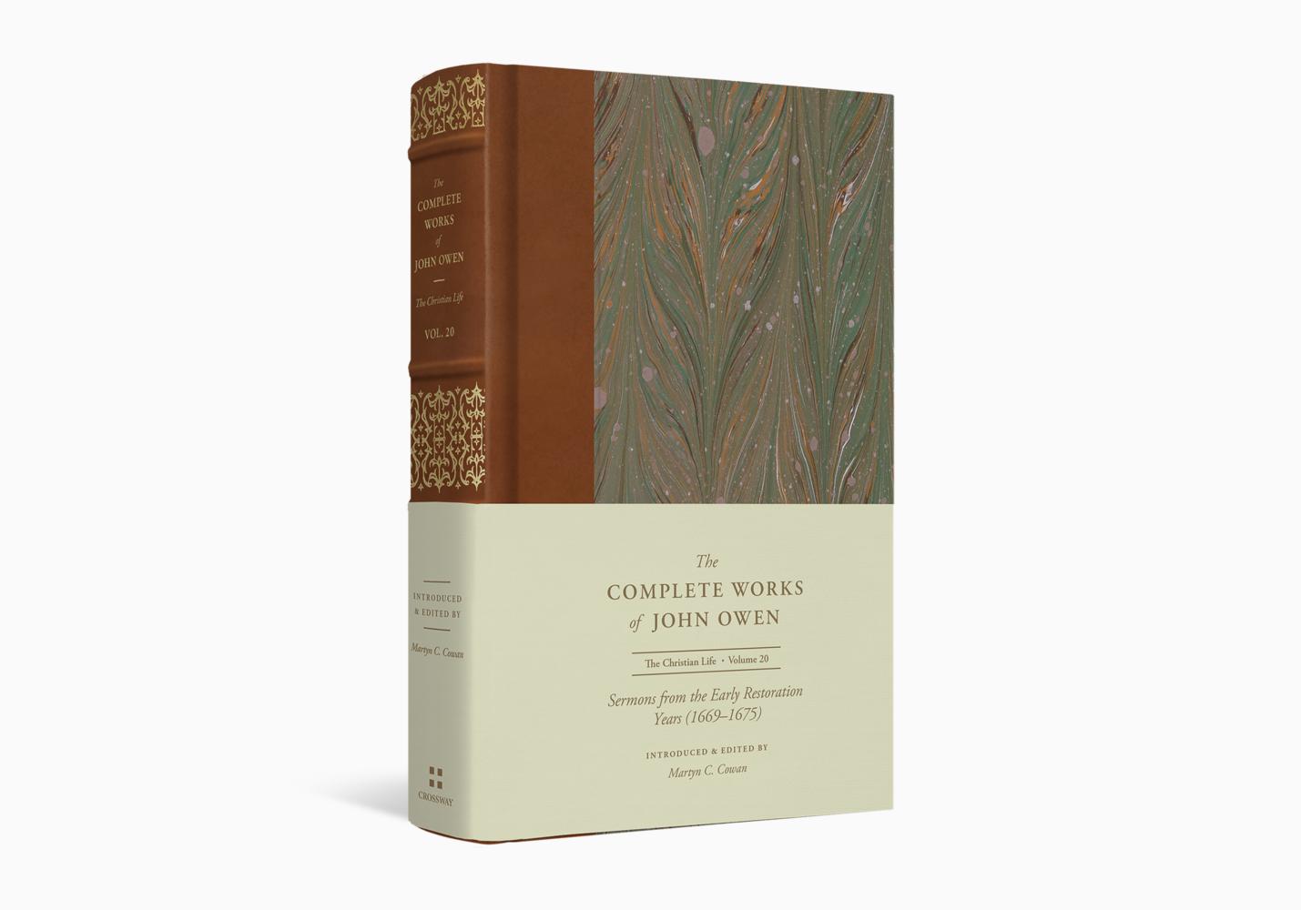 The Complete Works of John Owen: Vol. 20 - Sermons from the Early Restoration Years (1669–1675)