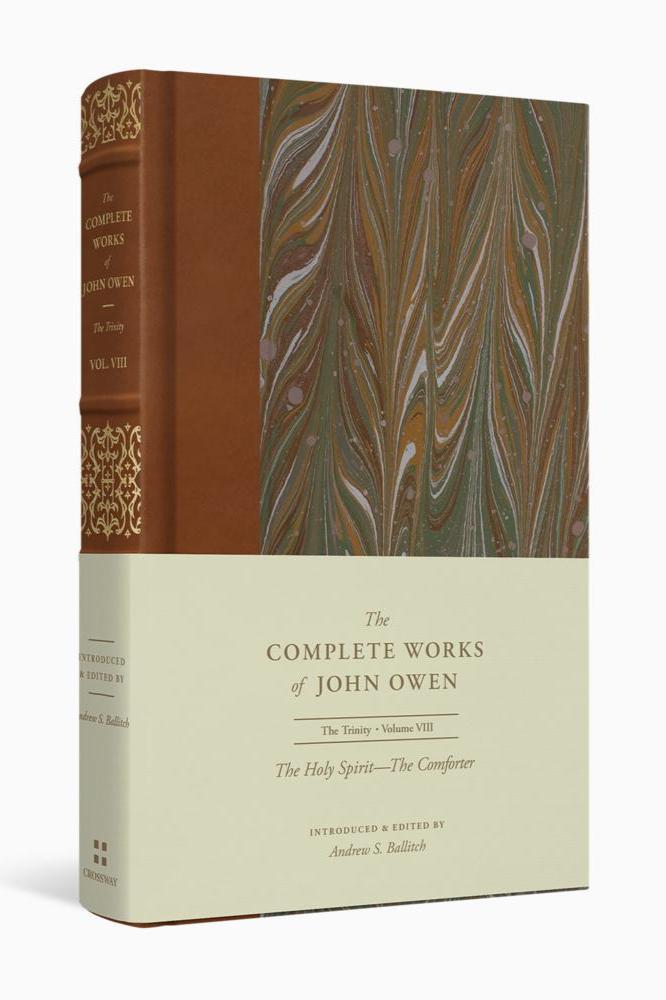 The Complete Works of John Owen: The Trinity - The Holy Spirit - The Comforter - Vol. 8