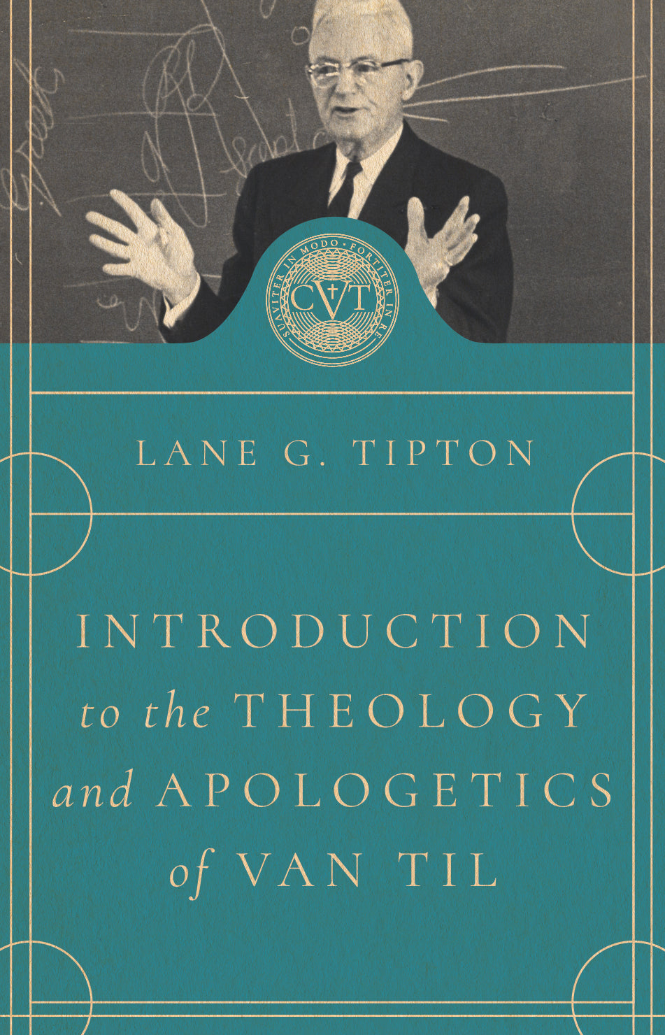 Introduction to the Theology and Apologetics of Cornelius Van Til (Tipton)