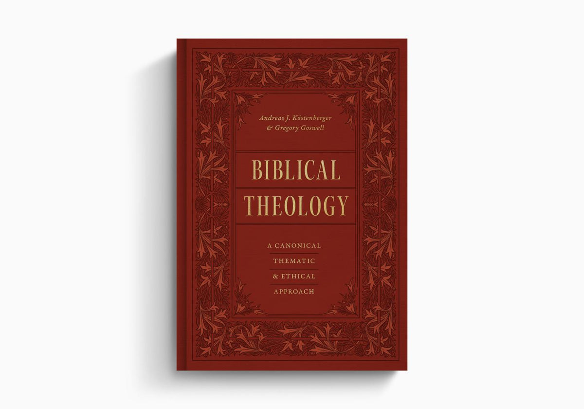 Biblical Theology: A Canonical, Thematic, and Ethical Approach (Kostenburger)