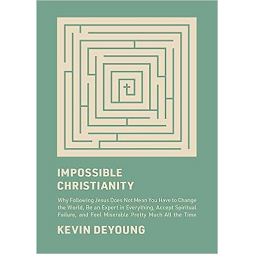 Impossible Christianity (DeYoung)