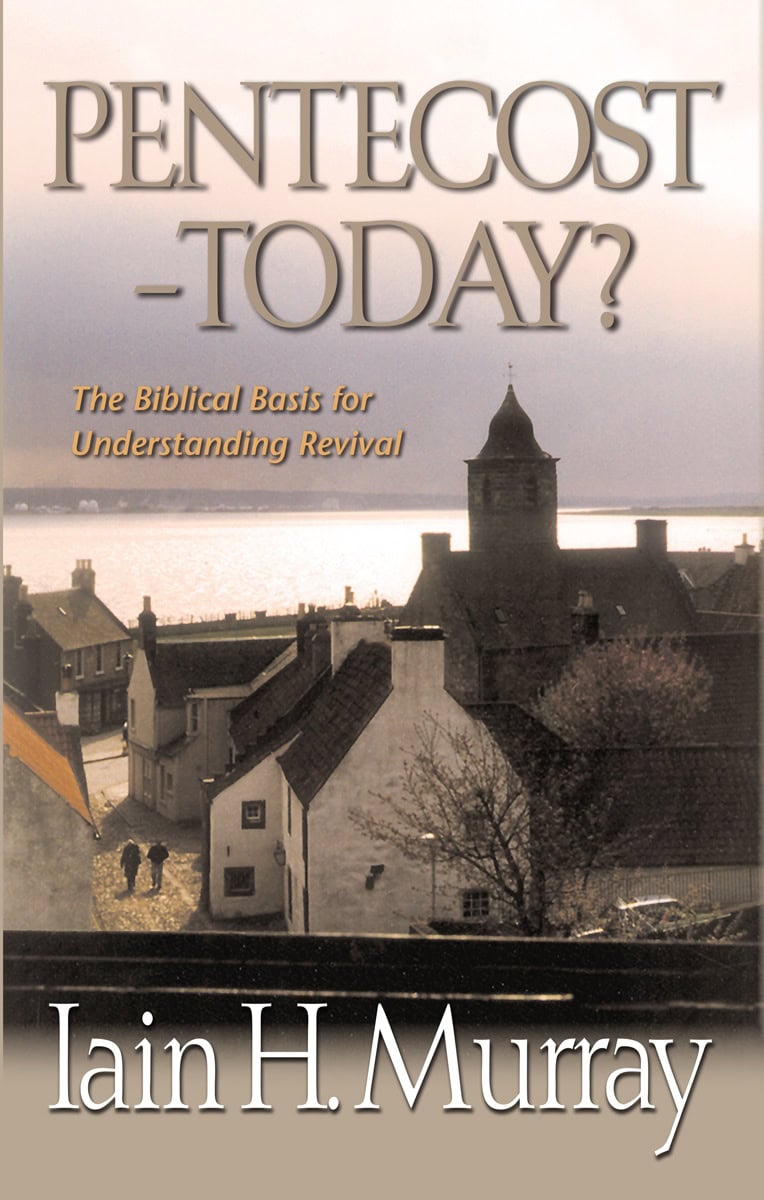 Pentecost Today? The Biblical Basis for Understanding Revival (Murray)