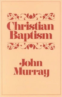 Christian Baptism (Murray)