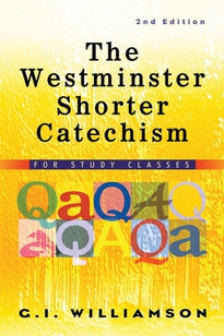 The Westminster Shorter Catechism, Second Edition For Study Classes (Williamson)