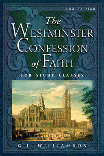The Westminster Confession of Faith For Study Classes (Williamson)