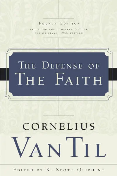 The Defense of the Faith, Fourth Edition (Van Til)