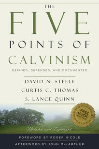 The Five Points of Calvinism: Defined, Defended, and Documented (Steele, Thomas and Quinn)