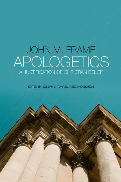 Apologetics: A Justification of Christian Belief (Frame)