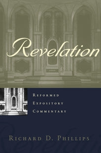 Revelation: Reformed Expository Commentary (Phillips)