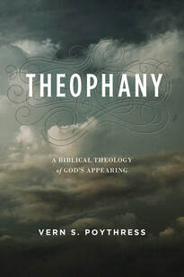 Theophany: A Biblical Theology of God's Appearing (Poythress)