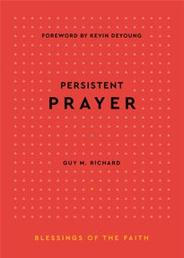 Persistent Prayer (Richard)  Blessings of the Faith Series