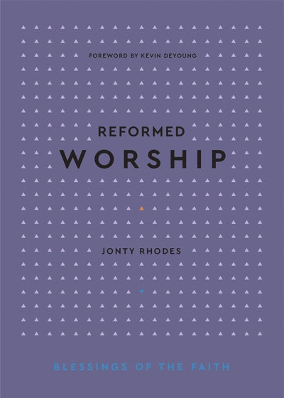 Reformed Worship (Rhodes)  The Blessings of the Faith Series
