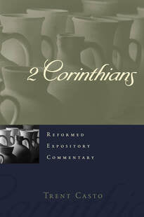 2 Corinthians: Reformed Expository Commentary (Casto)