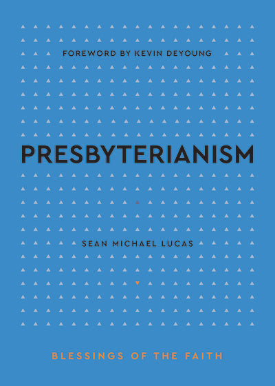 Presbyterianism (Lucas)  The Blessings of the Faith Series