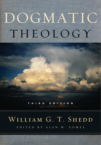 Dogmatic Theology: Third Edition (Shedd)