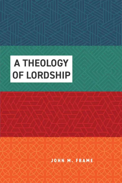 A Theology of Lordship - 4 Vol. Set (Frame)