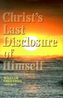 Christ's Last Disclosure of Himself (Greenhill)