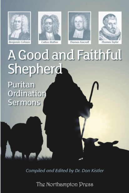 A Good and Faithful Shepherd: Puritan Ordination Sermons